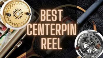 Top 7 the Best Centerpin Reel